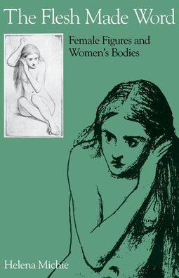 The Flesh Made Word: Female Figures and Women's Bodies