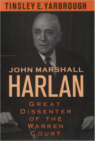 Title: John Marshall Harlan: Great Dissenter of the Warren Court, Author: Tinsley E. Yarbrough