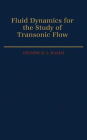 Fluid Dynamics for the Study of Transonic Flow (Oxford Engineering Science Series)