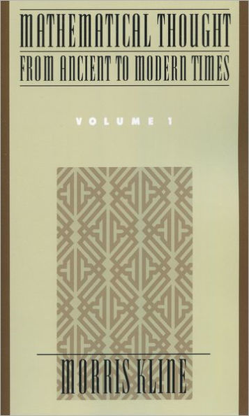Mathematical Thought From Ancient to Modern Times, Volume 1