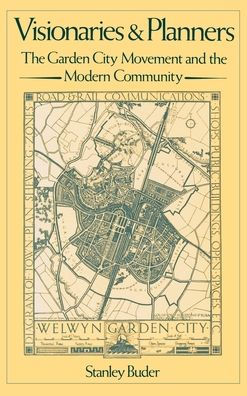 Visionaries and Planners: The Garden City Movement and the Modern Community / Edition 1