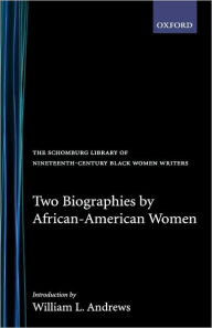 Title: Two Biographies by African-American Women, Author: William L. Andrews
