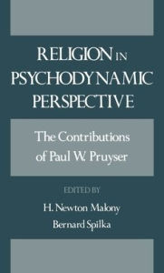 Title: Religion in Psychodynamic Perspective: The Contributions of Paul W. Pruyser, Author: Bernard Spilka