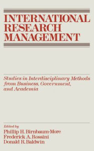 Title: International Research Management: Studies in Interdisciplinary Methods from Business, Government, and Academia, Author: Philip H. Birnbaum
