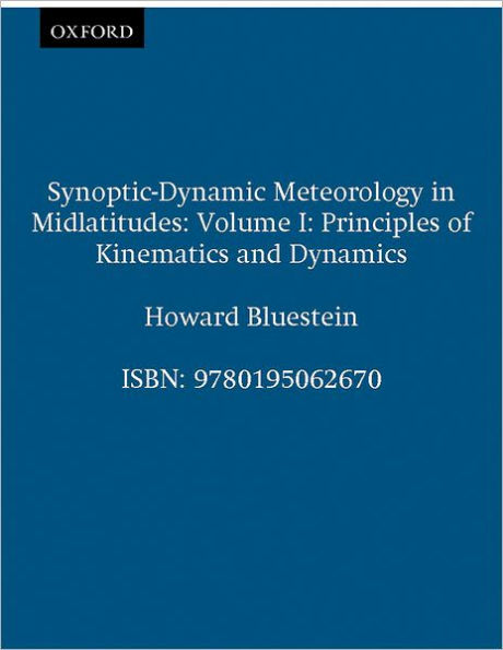 Synoptic-Dynamic Meteorology in Midlatitudes: Volume I: Principles of Kinematics and Dynamics / Edition 1