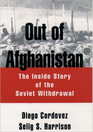 Title: Out of Afghanistan: The Inside Story of the Soviet Withdrawal, Author: Diego Cordovez