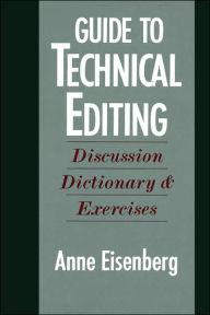 Title: Guide to Technical Editing: Discussion, Dictionary, and Exercises / Edition 1, Author: Anne Eisenberg