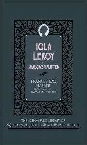 Title: Iola Leroy, or, Shadows Uplifted, Author: Frances E.W. Harper