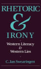 Rhetoric and Irony: Western Literacy and Western Lies / Edition 1