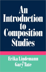 Title: An Introduction to Composition Studies / Edition 1, Author: Erika Lindemann