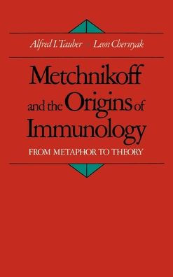 Metchnikoff and the Origins of Immunology: From Metaphor to Theory / Edition 1