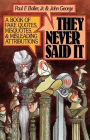 They Never Said It: A Book of Fake Quotes, Misquotes, and Misleading Attributions