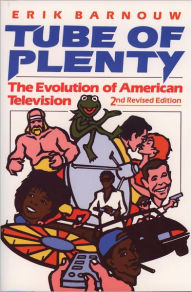 Title: Tube of Plenty: The Evolution of American Television / Edition 2, Author: Erik Barnouw