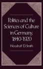 Politics and the Sciences of Culture in Germany, 1840-1920