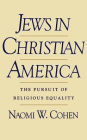 Jews in Christian America: The Pursuit of Religious Equality / Edition 1