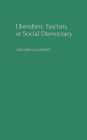 Liberalism, Fascism, or Social Democracy: Social Classes and the Political Origins of Regimes in Interwar Europe