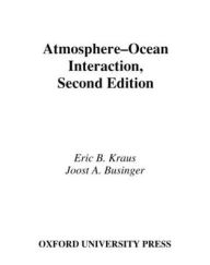 Title: Atmosphere-Ocean Interaction / Edition 2, Author: Eric B. Kraus