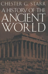 Title: A History of the Ancient World / Edition 4, Author: Chester G. Starr