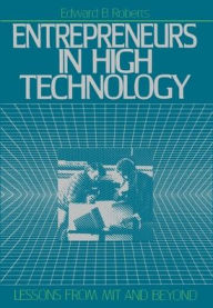 Title: Entrepreneurs in High Technology: Lessons from MIT and Beyond, Author: Edward B. Roberts