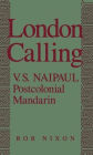 London Calling: V.S. Naipaul, Postcolonial Mandarin
