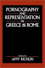 Pornography and Representation in Greece and Rome / Edition 1