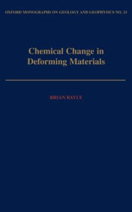 Title: Chemical Change in Deforming Materials, Author: Brian Brian Bayly