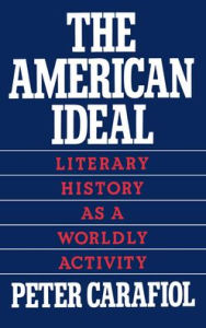 Title: The American Ideal: Literary History as a Worldly Activity / Edition 1, Author: Peter Carafiol