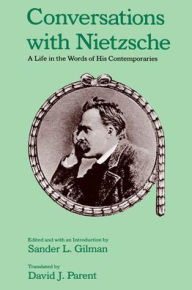 Title: Conversations with Nietzsche: A Life in the Words of His Contemporaries / Edition 1, Author: Sander L. Gilman