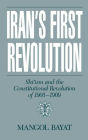 Iran's First Revolution: Shi'Ism and the Constitutional Revolution of 1905-1909