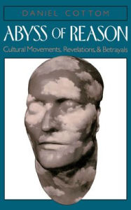 Title: Abyss of Reason: Cultural Movements, Revelations, and Betrayals, Author: Daniel Cottom