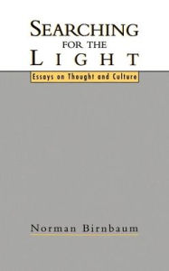 Title: Searching for the Light: Essays on Thought and Culture / Edition 1, Author: Norman Birnbaum