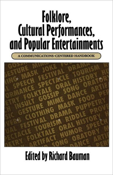 Folklore, Cultural Performances, and Popular Entertainments: A Communications-centered Handbook / Edition 1