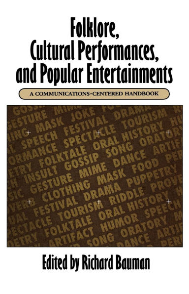 Folklore, Cultural Performances, and Popular Entertainments: A Communications-centered Handbook / Edition 1