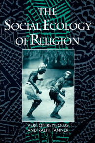 Title: The Social Ecology of Religion / Edition 2, Author: Vernon Reynolds