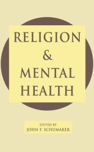 Title: Religion and Mental Health / Edition 1, Author: John F. Schumaker