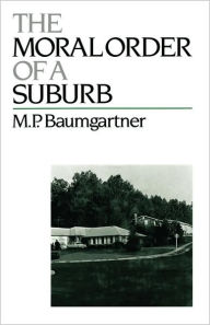 Title: The Moral Order of a Suburb / Edition 1, Author: M. P. Baumgartner