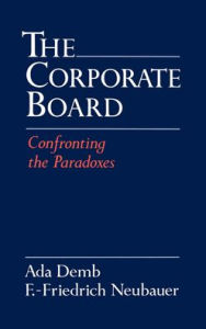 Title: The Corporate Board: Confronting the Paradoxes / Edition 1, Author: F. -Friedrich Neubauer