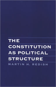 Title: The Constitution As Political Structure, Author: Martin H. Redish