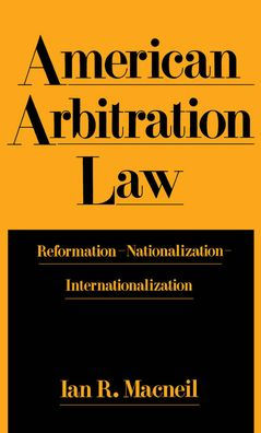 American Arbitration Law: Reformation--Nationalization--Internationalization