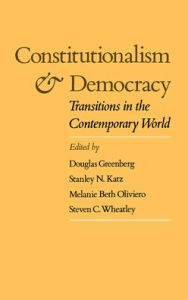 Title: Constitutionalism and Democracy: Transitions in the Contemporary World, Author: Douglas Greenberg