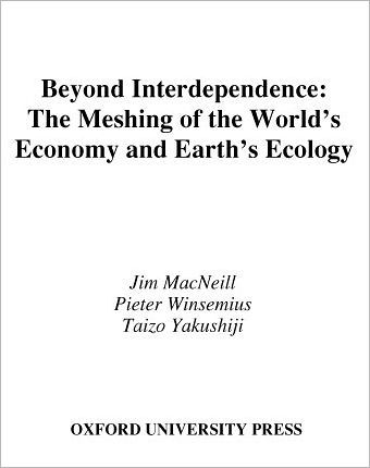 Beyond Interdependence: The Meshing of the World's Economy and the Earth's Ecology / Edition 1