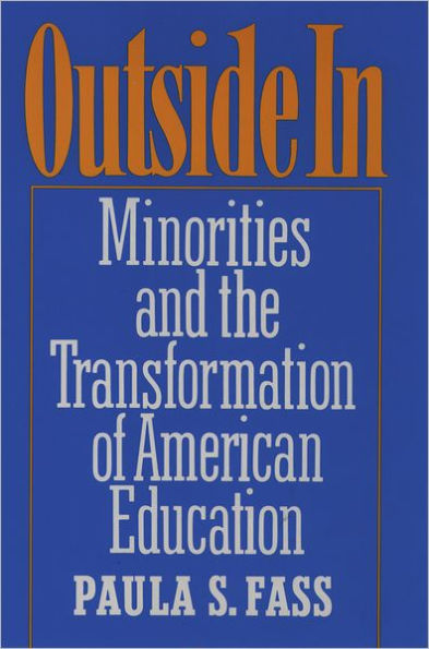 Outside In: Minorities and the Transformation of American Education / Edition 1