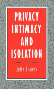 Title: Privacy, Intimacy, and Isolation, Author: Julie Inness