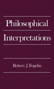 Title: Philosophical Interpretations, Author: Robert J. Fogelin