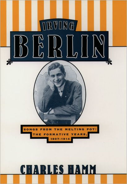 Irving Berlin: Songs from the Melting Pot: The Formative Years, 1907-1914 / Edition 1