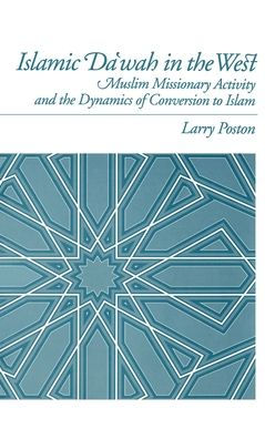 Islamic Da`wah the West: Muslim Missionary Activity and Dynamics of Conversion to Islam