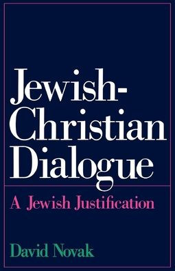 Jewish-Christian Dialogue: A Jewish Justification / Edition 1