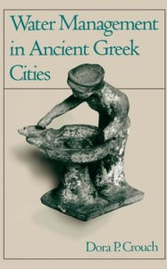 Title: Water Management in Ancient Greek Cities, Author: Dora P. Crouch