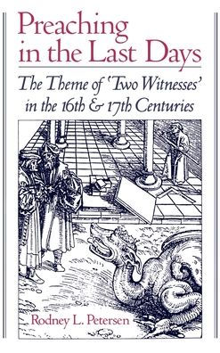 Preaching the Last Days: Theme of "Two Witnesses" 16th and 17th Centuries