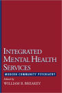 Integrated Mental Health Services: Modern Community Psychiatry / Edition 1